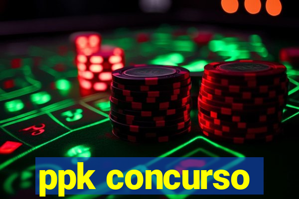 ppk concurso